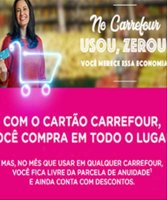 Imagem: Carrefour Destaca Anuidade Zero em Campanha