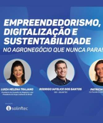 Imagem: Evento Digital da Solinftec Terá Luiza Trajano